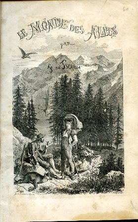 Le monde des Alpes. Description pittoresque des montagnes de la …