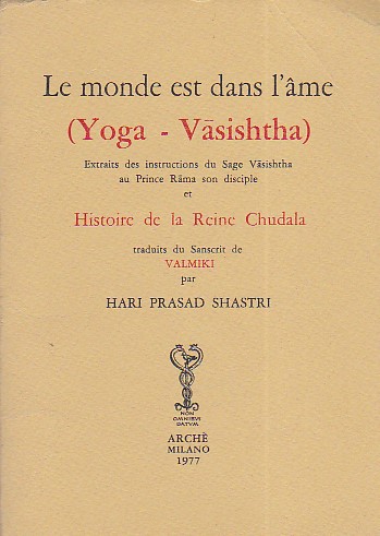 Le monde est dans l' âme (Yoga - Vasishtha). Extraits …