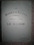 Le Musée de Cluny. Première série. La pierre, le marbre, …