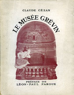 Le Musée Grévin. Préface de Léon - Paul Fargue