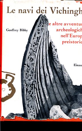 Le navi dei vichinghi e altre avventure archeologiche nell'Europa preistorica. …
