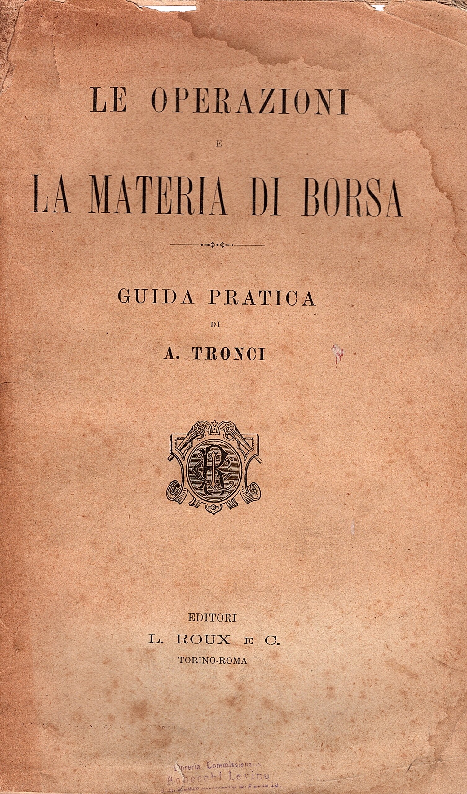 Le operazioni e la materia di borsa. Guida pratica ad …