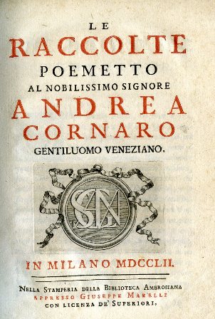 Le Raccolte. Poemetto al Nobilissimo Signore Andrea Cornaro gentiluomo veneziano