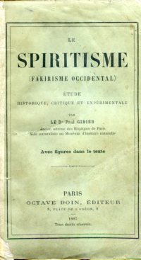 Le Spiritisme (fakirisme occidental). Étude historique, critique et expérimentale