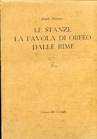 Le Stanze. La Favola di Orfeo. Dalle Rime