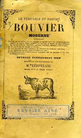 Le véritable et parfait bouvier moderne contenant: L'art de connaitre, …
