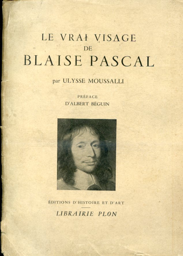 Le vrai visage de Blaise Pascal. Préface d'Albert Béguin