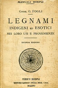 Legnami indigeni ed esotici nei loro usi e provenienze. Guida …