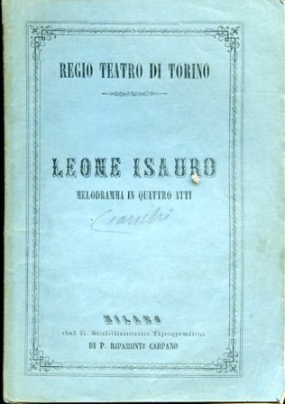 Leone Isauro. Melodramma in Quattro Atti da rappresentarsi al R. …