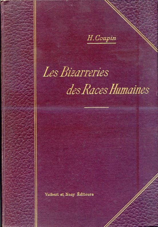 Les Bizarreries des Races Humaines. Deuxième édition