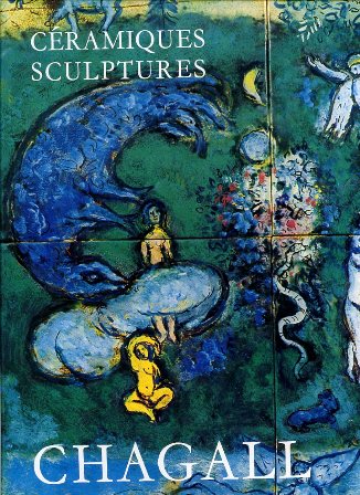 Les céramiques et sculptures de Chagall. Préface de André Malraux. …