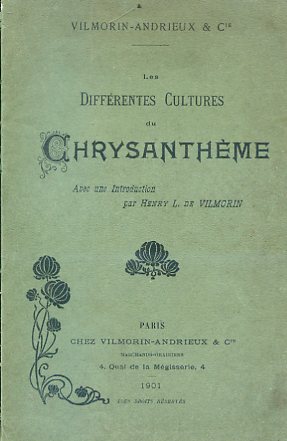 Les Différentes Cultures du Chrysanthème. Svec une Introduction par Henry …