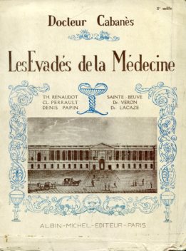 Les évadés de la médecine. Th. Renaudot - Claude Perrault …