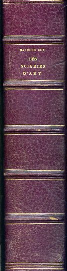 Les soieries d'art. Depuis les origines jusqu'a nos jours