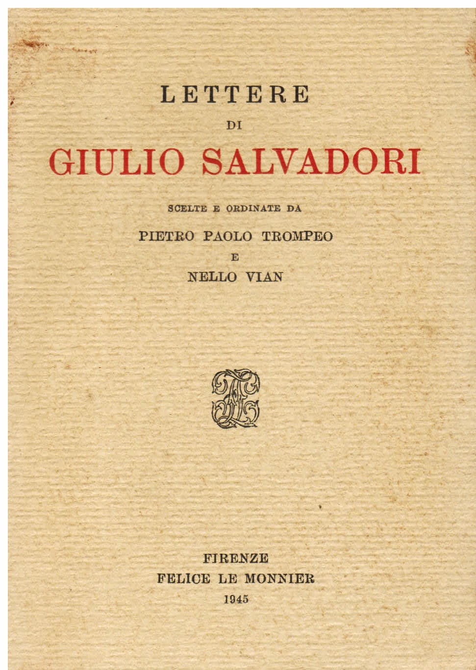 Lettere. Scelte e ordinate da Pietro Paolo Trompeo e Nello …