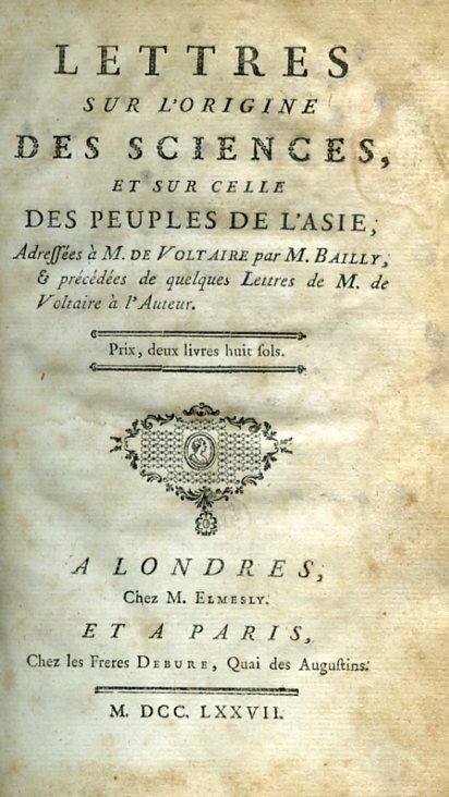 Lettres sur l'origine des Sciences, et sur celle des Peuples …