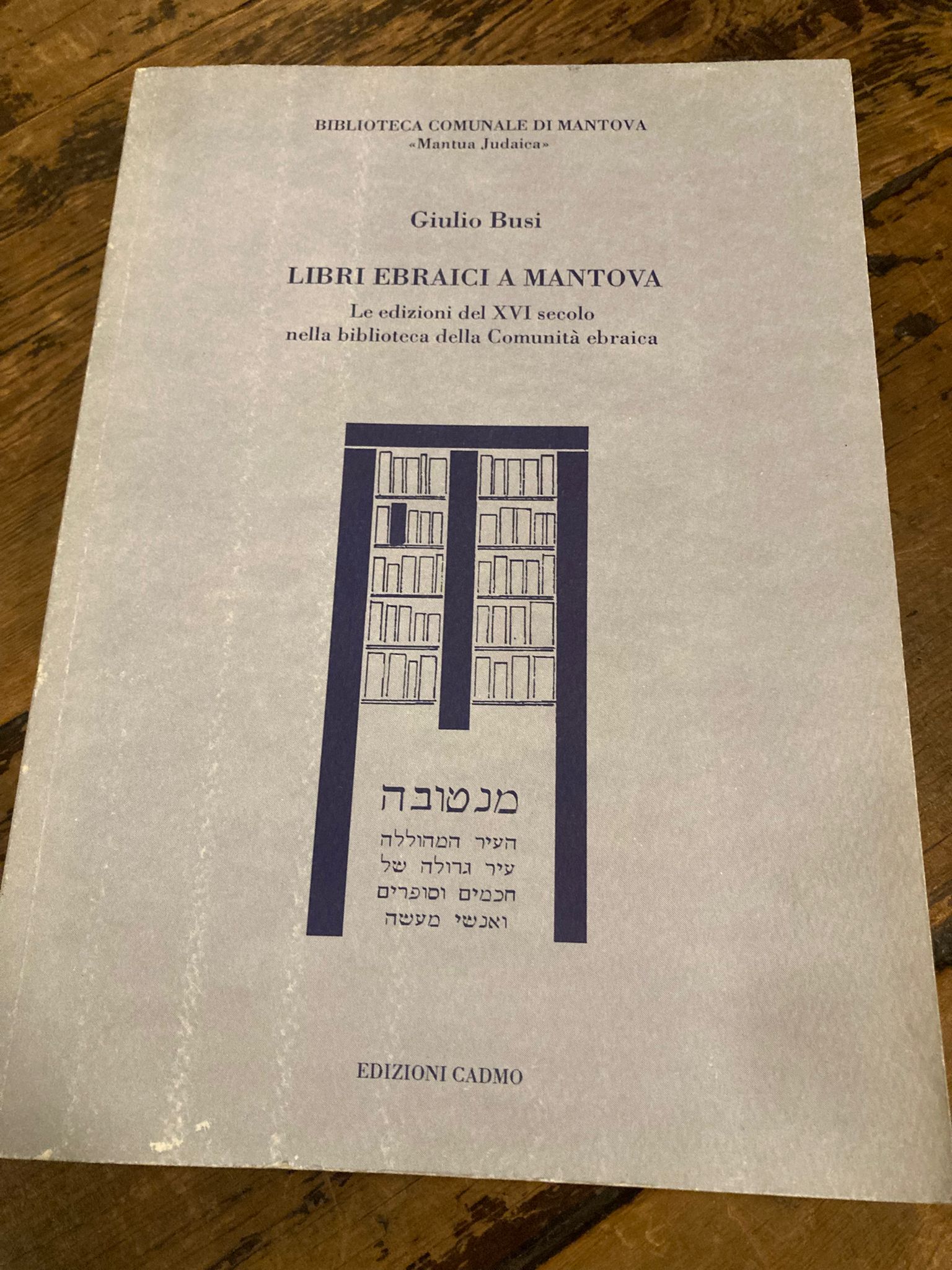 Libri ebraici a Mantova. Volume primo. Le edizioni del XVI …