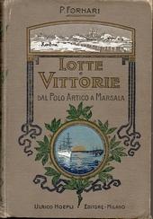 Lotte e vittorie. Dal polo artico a Marsala. Con molte …