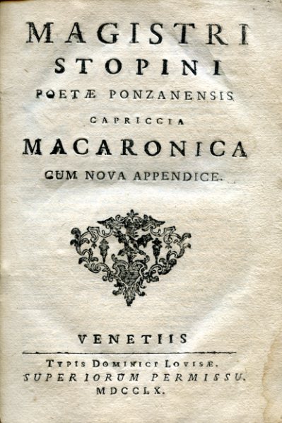 Magistri Stopini Poetae Ponzanensis Capriccia Macaronica cum nova appendice