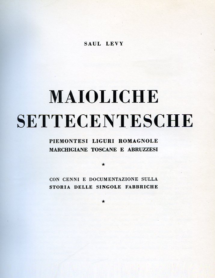 Maioliche settecentesche piemontesi liguri romagnole marchigiane toscane e abruzzesi. Con …