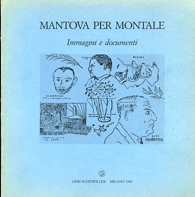 Mantova per Montale. Immagini e documenti. A cura di Vanni …