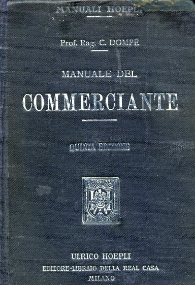 Manuale del commerciante. Ad uso della gente di commercio e …