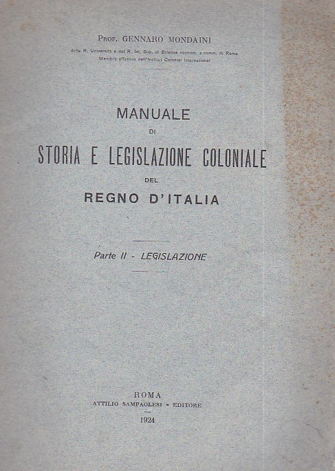 Manuale di storia e legislazione coloniale del Regno d'Italia. Parte …