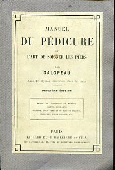 Manuel du pédicure ou l'art de soigner les pieds. Deuxième …