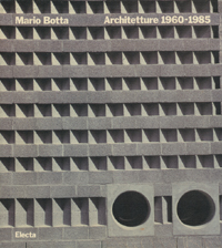 Mario Botta. Architetture 1960 - 1985