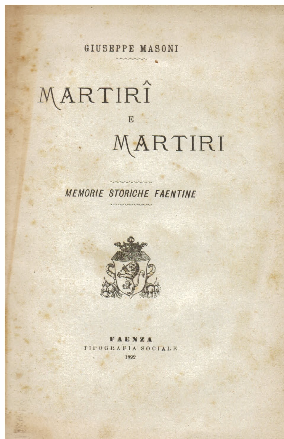 Martirî e martiri. Memorie storiche faentine