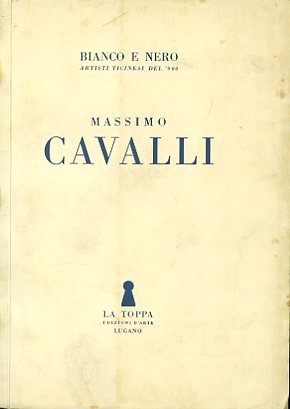 Massimo Cavalli. Bianco e nero. Artisti ticinesi del 900