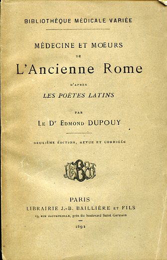 Médecine et moeurs de l'Ancienne Rome d'après les poètes latins. …
