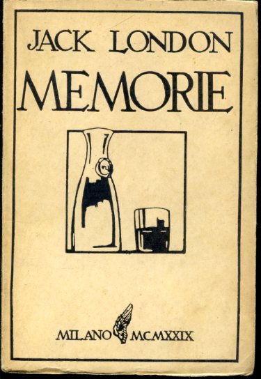 Memorie. John Barleycorn. Unica edizione italiana. Traduzione di G. Delchiaro