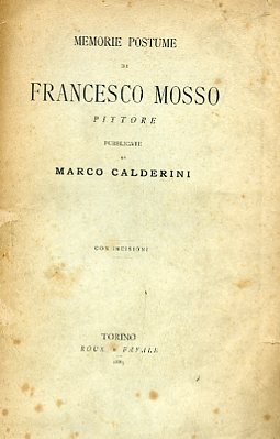 Memorie postume. Pubblicate da Marco Calderini. Con incisioni