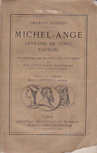 Michel - Ange, Léonard de Vinci, Raphael. Avec une étude …