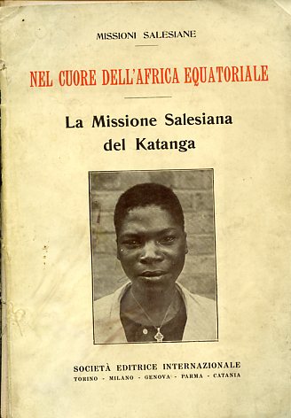 Missioni Salesiane. Nel cuore dell'Africa Equatoriale. La Missione Salesiana del …