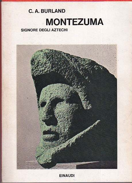 Montezuma signore degli Aztechi. Con uno scritto di Italo Calvino