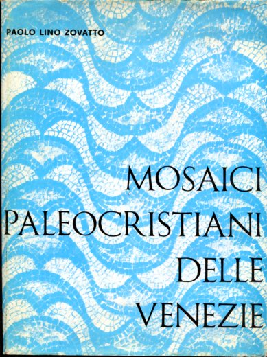 Mosaici paleocristiani delle Venezie