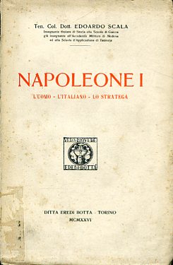 Napoleone I. L'uomo - L'italiano - Lo stratega