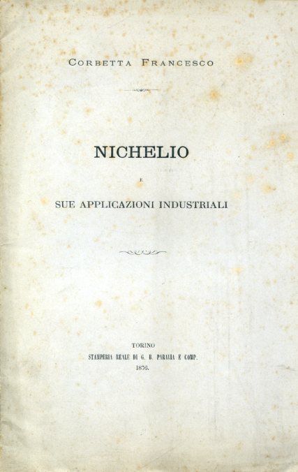 Nichelio e sue applicazioni industriali. Dissertazione presentata alla commissione esaminatrice …