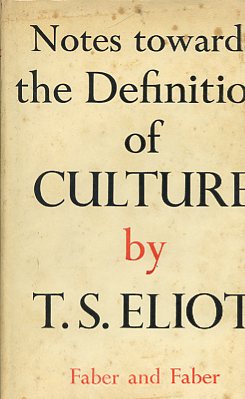 Notes towards the Definition of Culture