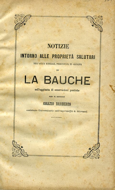 Notizie intorno alle proprietà salutari dell'acqua minerale, ferruginosa ed alcalina …