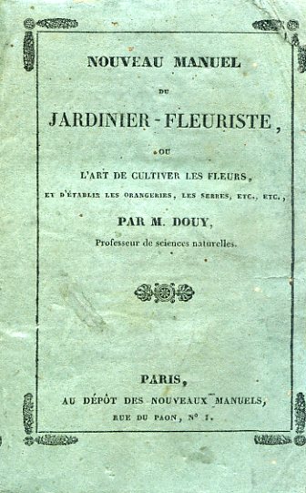 Nouveau manuel du Jardinier - Fleuriste, ou l'art de cultiver …