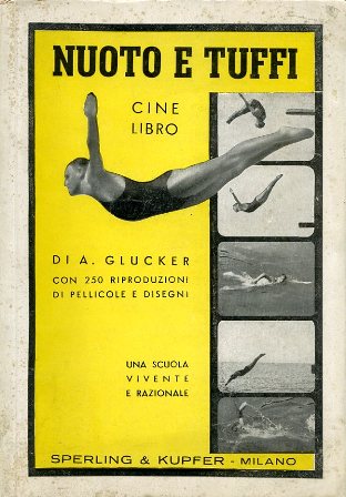 Nuoto e tuffi. Cine libro. Una scuola vivente e razionale. …