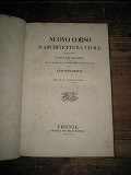 Nuovo corso d'architettura civile dedotta dai migliori monumenti greci, romani, …