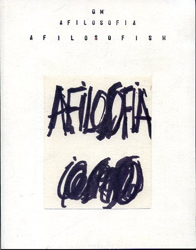 Om. Afilosofia. Afilosofism. Ut scriptura poesis. Introduzione di Flavio Ermini
