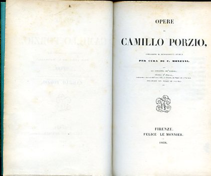 Opere. Arricchite di schiarimenti storici per cura di C. Monzani. …