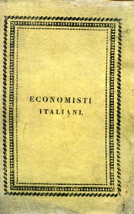 Opere. Scrittori Classici Italiani di Economia Politica. Parte moderna. Tomi …