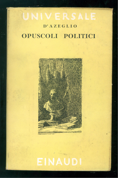 Opuscoli Politici. A cura di Vittorio Gorresio