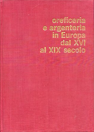 Oreficeria e argenteria in Europa dal XVI al XIX secolo